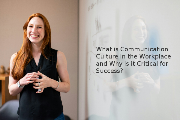 What is Communication Culture in the Workplace and Why is it Critical ...